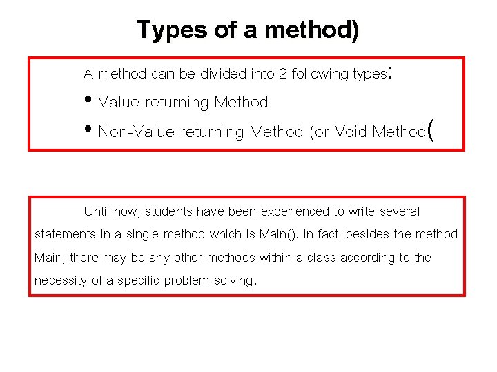 Types of a method) A method can be divided into 2 following types: •