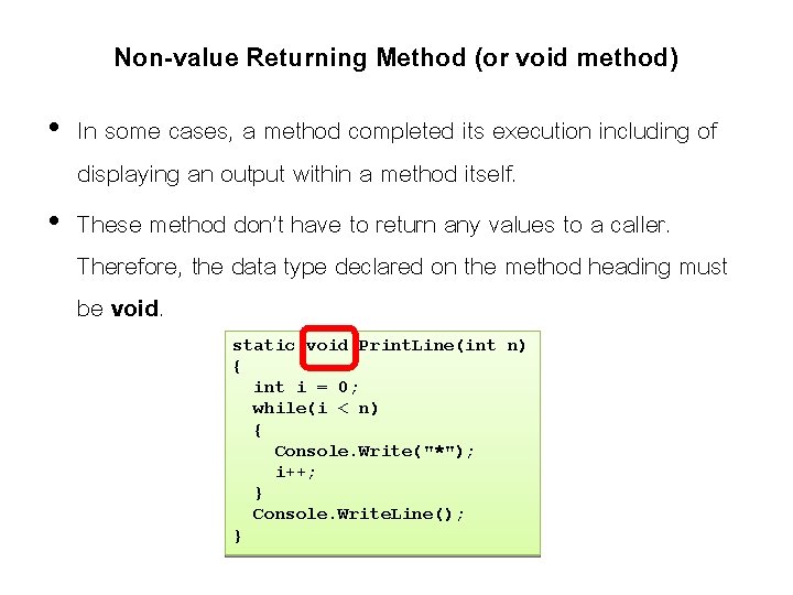 Non-value Returning Method (or void method) • In some cases, a method completed its