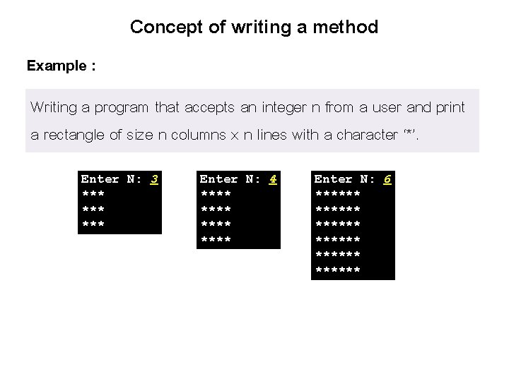 Concept of writing a method Example : Writing a program that accepts an integer