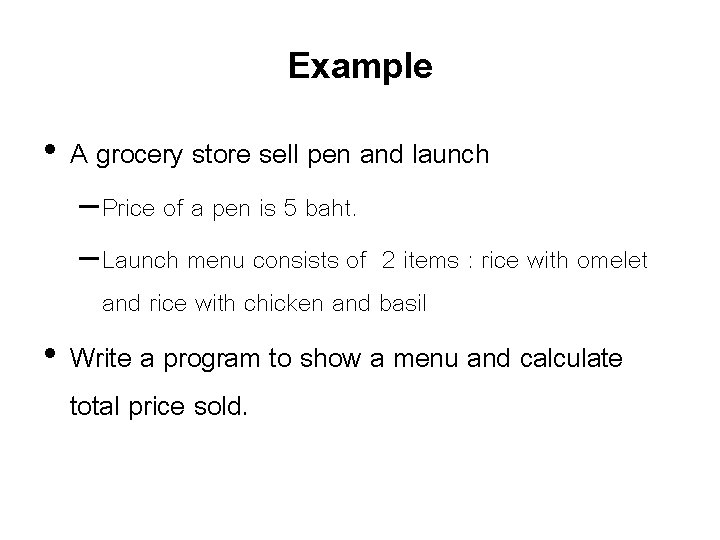 Example • A grocery store sell pen and launch – Price of a pen