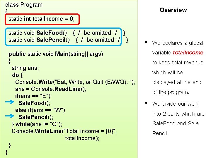  class Program { static int total. Income = 0; static void Sale. Food()