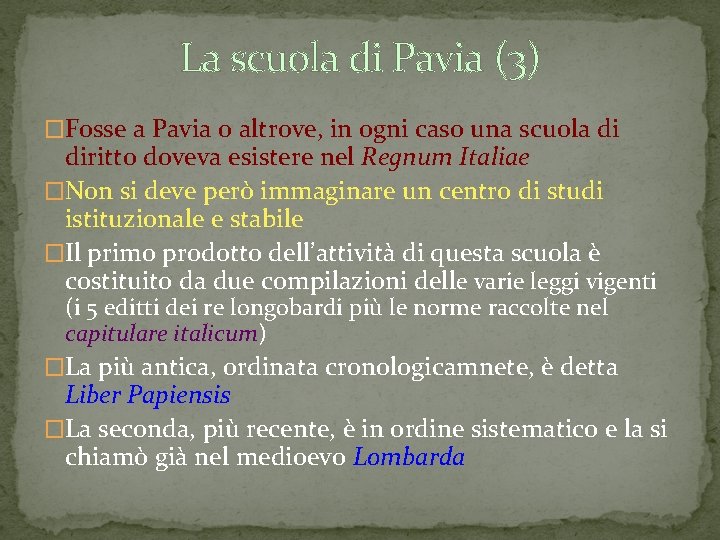 La scuola di Pavia (3) �Fosse a Pavia o altrove, in ogni caso una