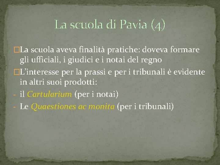 La scuola di Pavia (4) �La scuola aveva finalità pratiche: doveva formare gli ufficiali,