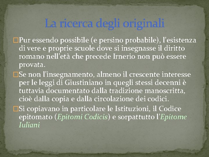 La ricerca degli originali �Pur essendo possibile (e persino probabile), l’esistenza di vere e