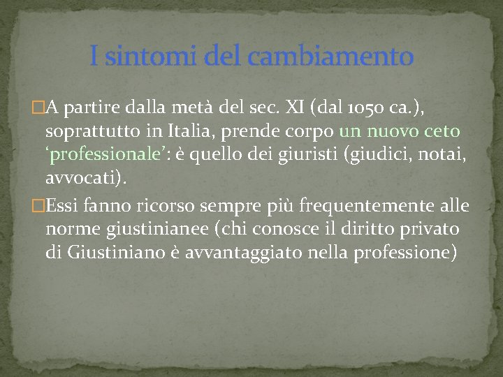 I sintomi del cambiamento �A partire dalla metà del sec. XI (dal 1050 ca.