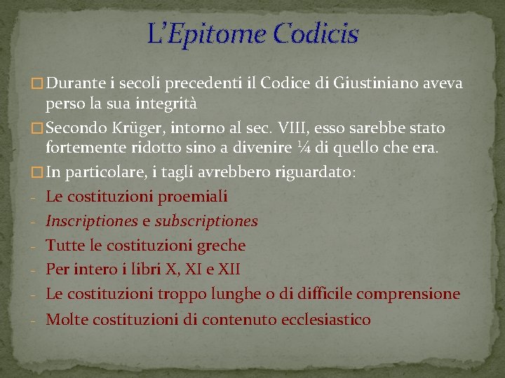 L’Epitome Codicis � Durante i secoli precedenti il Codice di Giustiniano aveva perso la