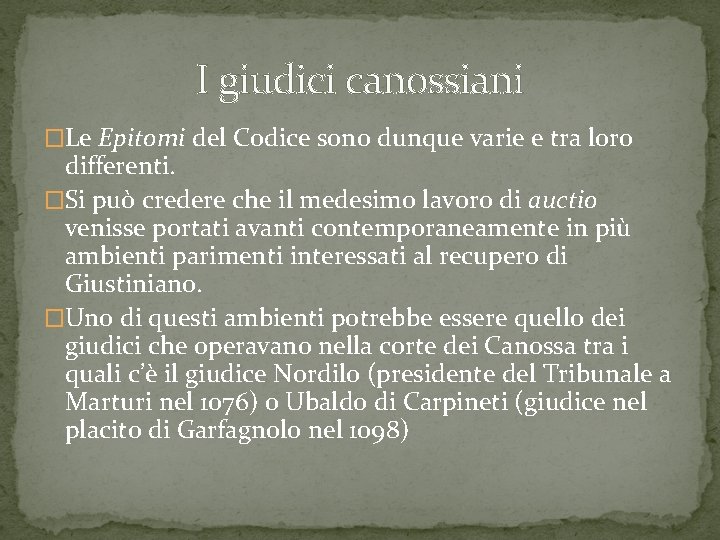 I giudici canossiani �Le Epitomi del Codice sono dunque varie e tra loro differenti.