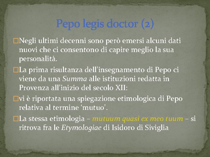 Pepo legis doctor (2) �Negli ultimi decenni sono però emersi alcuni dati nuovi che