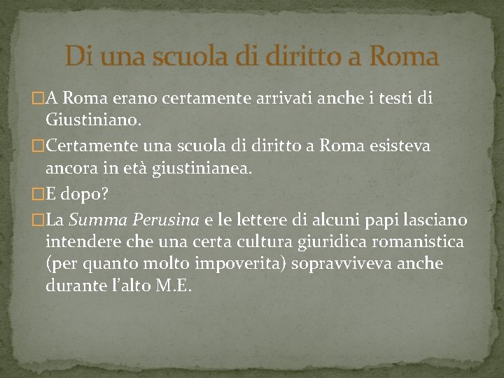 Di una scuola di diritto a Roma �A Roma erano certamente arrivati anche i