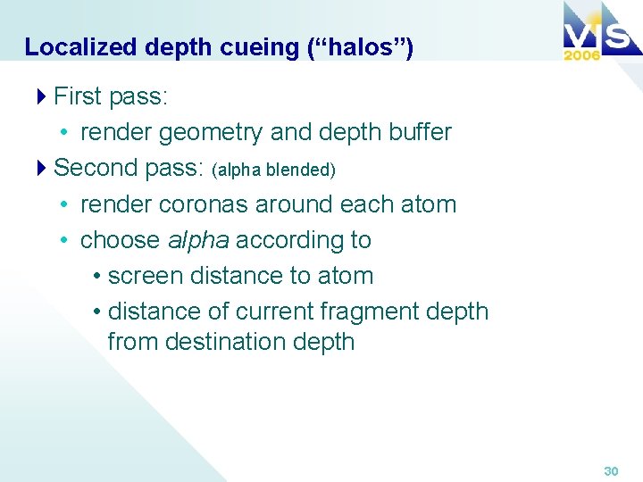 Localized depth cueing (“halos”) 4 First pass: • render geometry and depth buffer 4