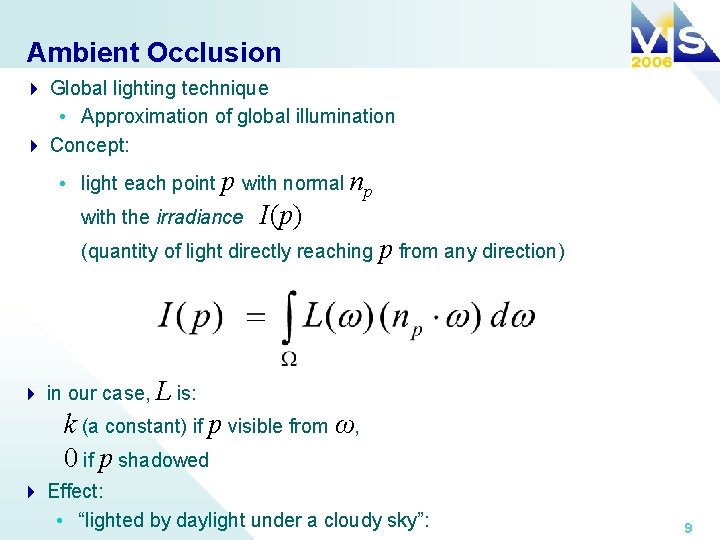 Ambient Occlusion 4 Global lighting technique • Approximation of global illumination 4 Concept: •