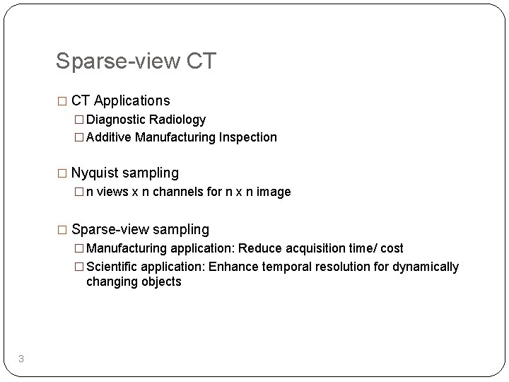 Sparse-view CT � CT Applications � Diagnostic Radiology � Additive Manufacturing Inspection � Nyquist