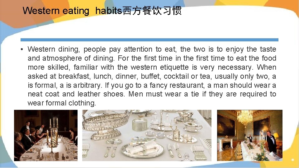 Western eating habits西方餐饮习惯 • Western dining, people pay attention to eat, the two is Western eating habits西方餐饮习惯 • Western dining, people pay attention to eat, the two is