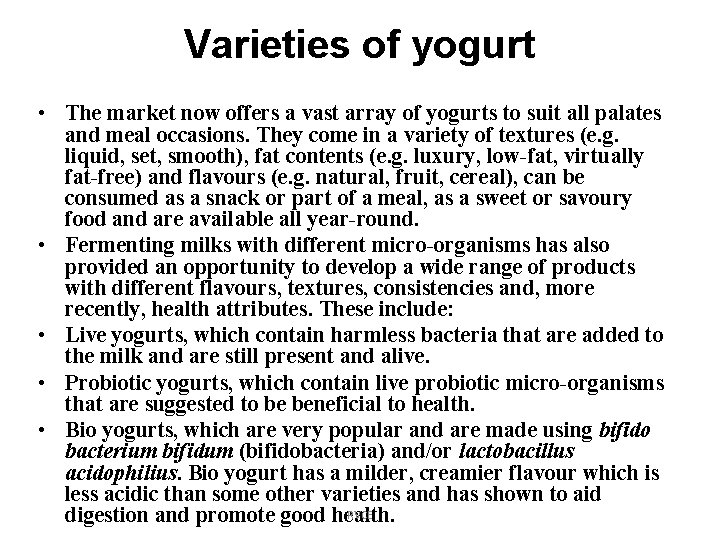 Varieties of yogurt • The market now offers a vast array of yogurts to