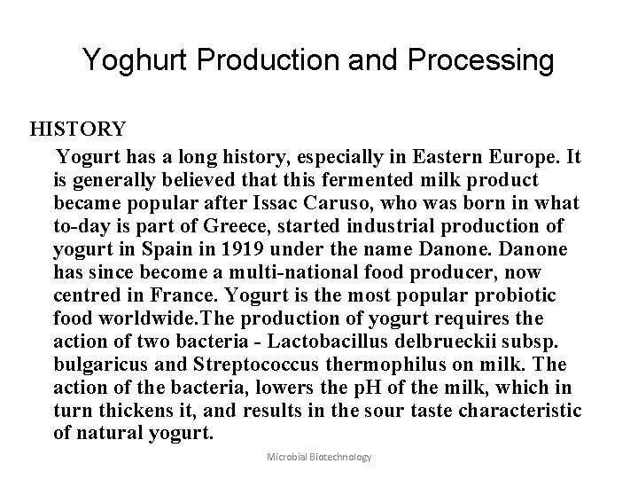 Yoghurt Production and Processing HISTORY Yogurt has a long history, especially in Eastern Europe.