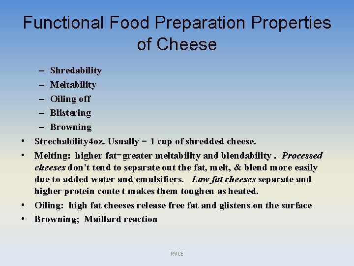 Functional Food Preparation Properties of Cheese • • – Shredability – Meltability – Oiling