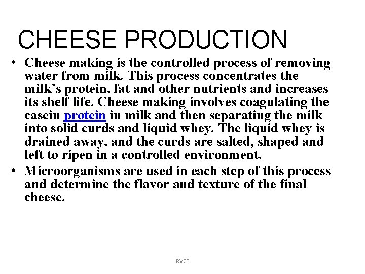 CHEESE PRODUCTION • Cheese making is the controlled process of removing water from milk.