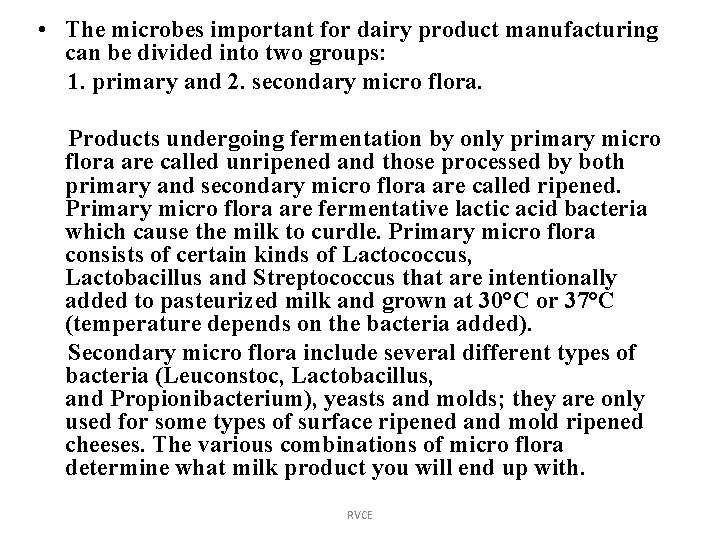  • The microbes important for dairy product manufacturing can be divided into two