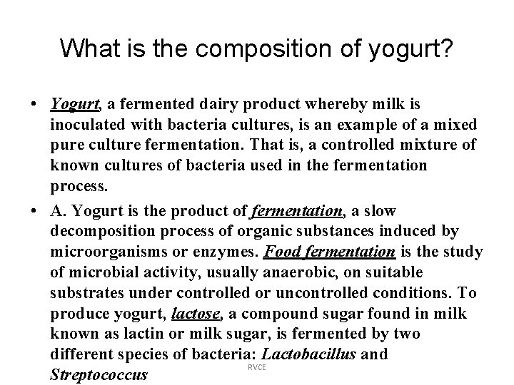 What is the composition of yogurt? • Yogurt, a fermented dairy product whereby milk