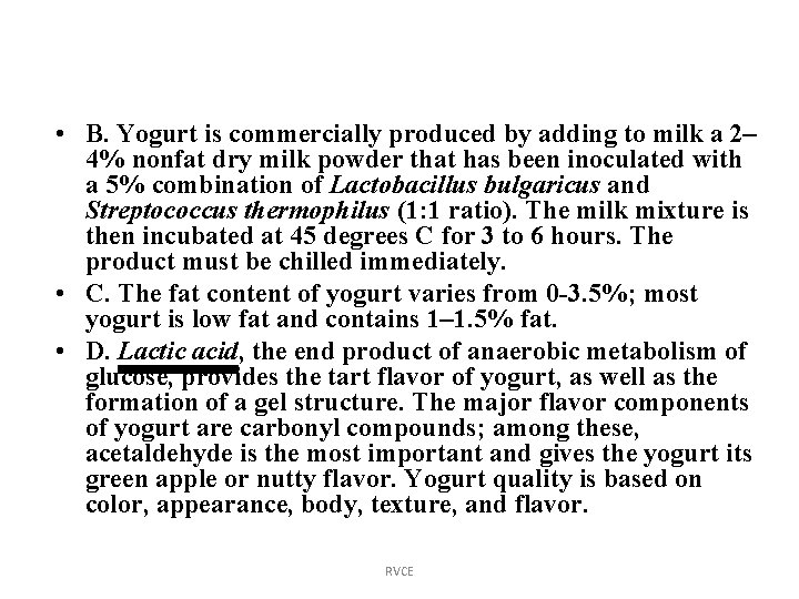  • B. Yogurt is commercially produced by adding to milk a 2– 4%
