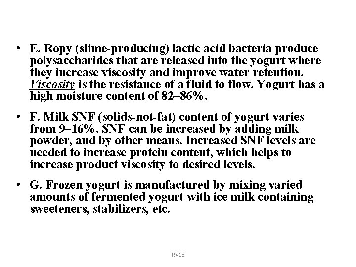  • E. Ropy (slime-producing) lactic acid bacteria produce polysaccharides that are released into