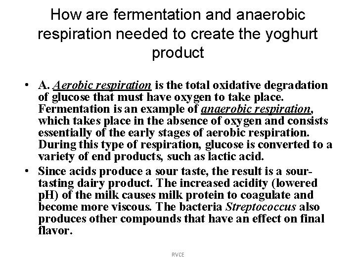 How are fermentation and anaerobic respiration needed to create the yoghurt product • A.