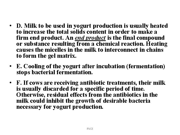  • D. Milk to be used in yogurt production is usually heated to