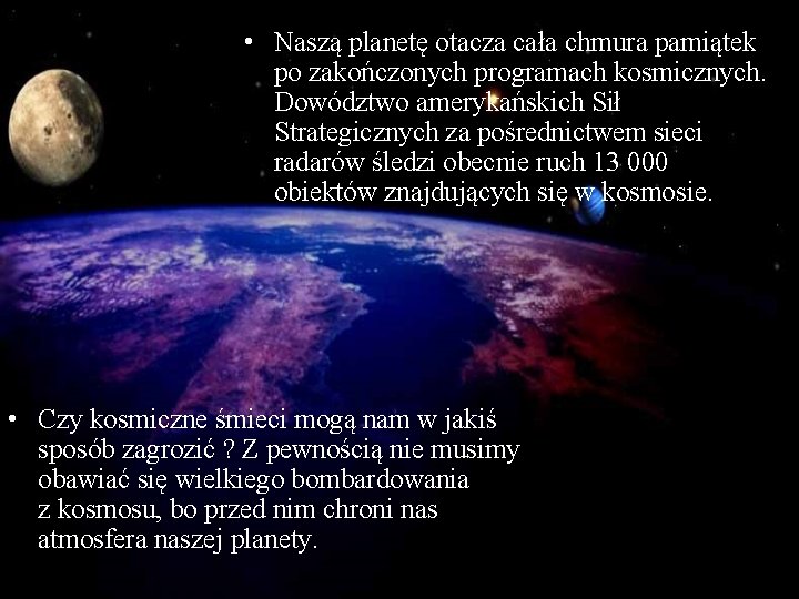  • Naszą planetę otacza cała chmura pamiątek po zakończonych programach kosmicznych. Dowództwo amerykańskich
