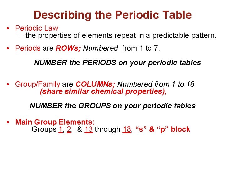 Describing the Periodic Table • Periodic Law – the properties of elements repeat in