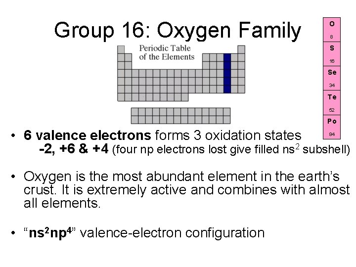 Group 16: Oxygen Family O 8 S 16 Se 34 Te 52 Po •