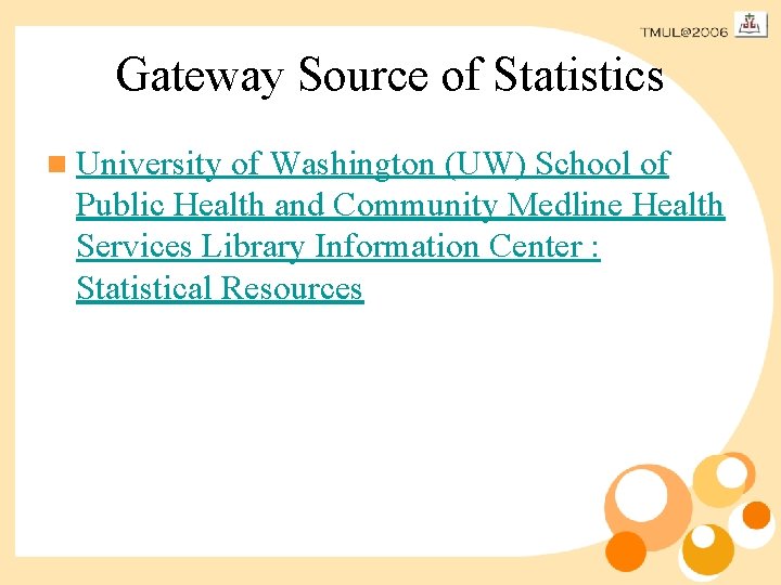 Gateway Source of Statistics n University of Washington (UW) School of Public Health and