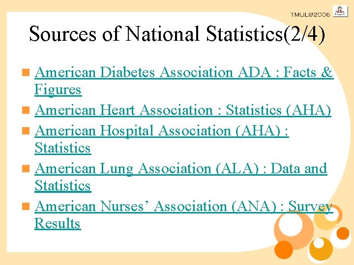 Sources of National Statistics(2/4) n American Diabetes Association ADA : Facts & Figures n