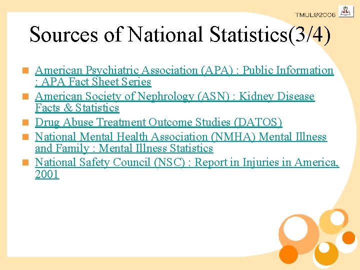 Sources of National Statistics(3/4) n n n American Psychiatric Association (APA) : Public Information