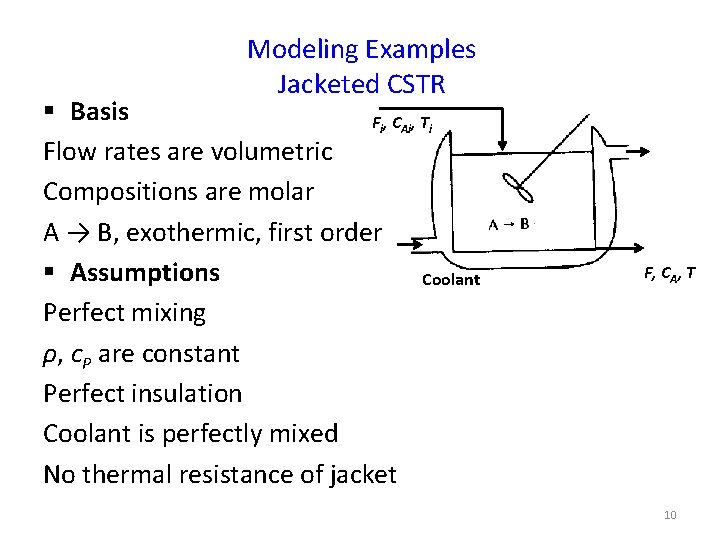Modeling Examples Jacketed CSTR § Basis Fi, CAi, Ti Flow rates are volumetric Compositions