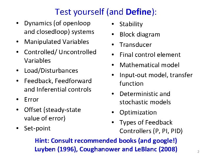 Test yourself (and Define): • Dynamics (of openloop and closedloop) systems • Manipulated Variables