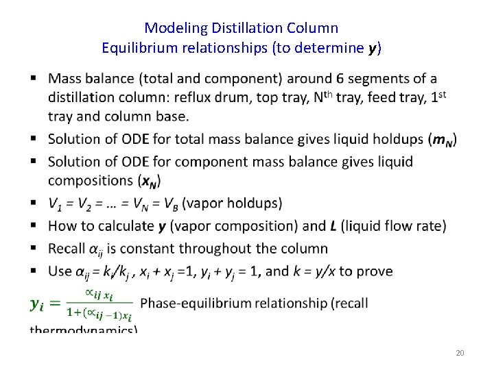 Modeling Distillation Column Equilibrium relationships (to determine y) • 20 