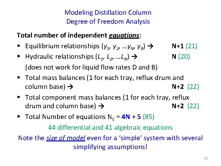 Modeling Distillation Column Degree of Freedom Analysis Total number of independent equations: § Equilibrium