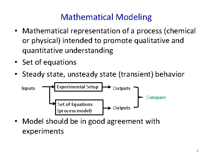 Mathematical Modeling • Mathematical representation of a process (chemical or physical) intended to promote