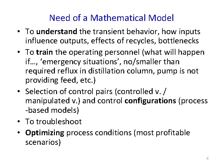Need of a Mathematical Model • To understand the transient behavior, how inputs influence