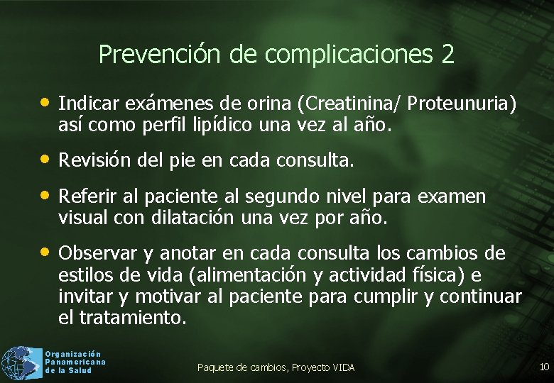 Prevención de complicaciones 2 • Indicar exámenes de orina (Creatinina/ Proteunuria) así como perfil