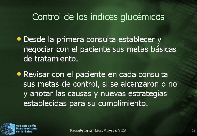 Control de los índices glucémicos • Desde la primera consulta establecer y negociar con
