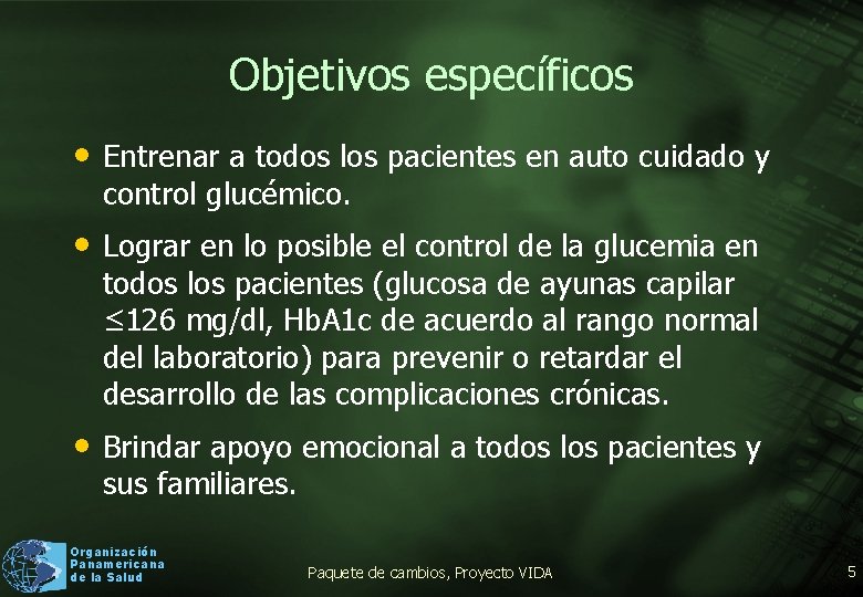 Objetivos específicos • Entrenar a todos los pacientes en auto cuidado y control glucémico.