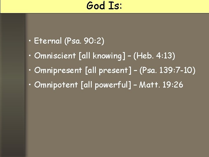 God Is: • Eternal (Psa. 90: 2) • Omniscient [all knowing] – (Heb. 4: