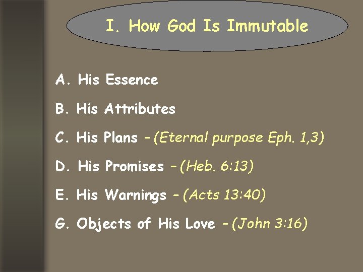 I. How God Is Immutable A. His Essence B. His Attributes C. His Plans