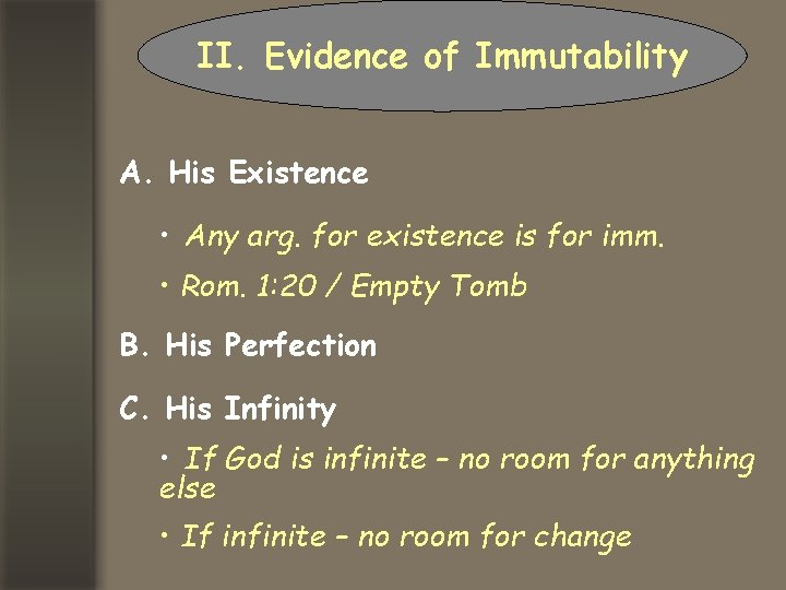 II. Evidence of Immutability A. His Existence • Any arg. for existence is for