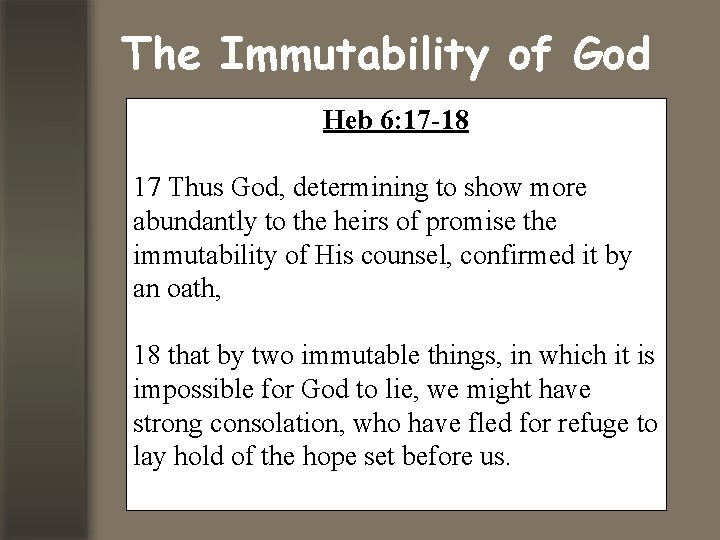 The Immutability of God Heb 6: 17 -18 17 Thus God, determining to show
