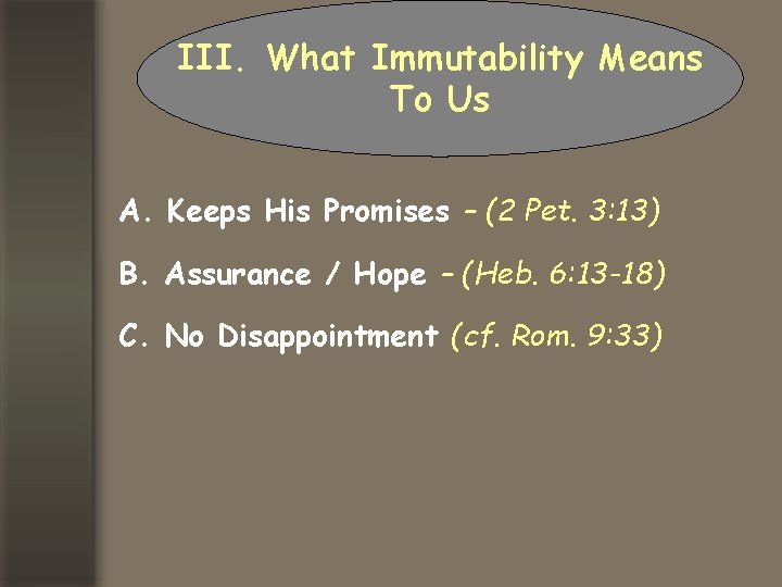 III. What Immutability Means To Us A. Keeps His Promises – (2 Pet. 3: