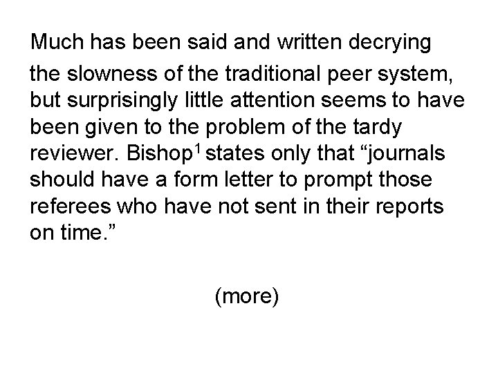 Much has been said and written decrying the slowness of the traditional peer system,
