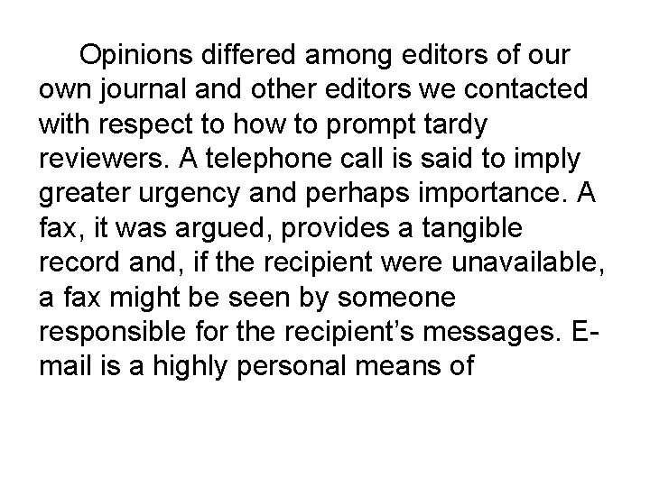 Opinions differed among editors of our own journal and other editors we contacted with