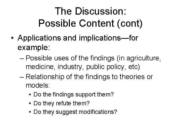 The Discussion: Possible Content (cont) • Applications and implications—for example: – Possible uses of